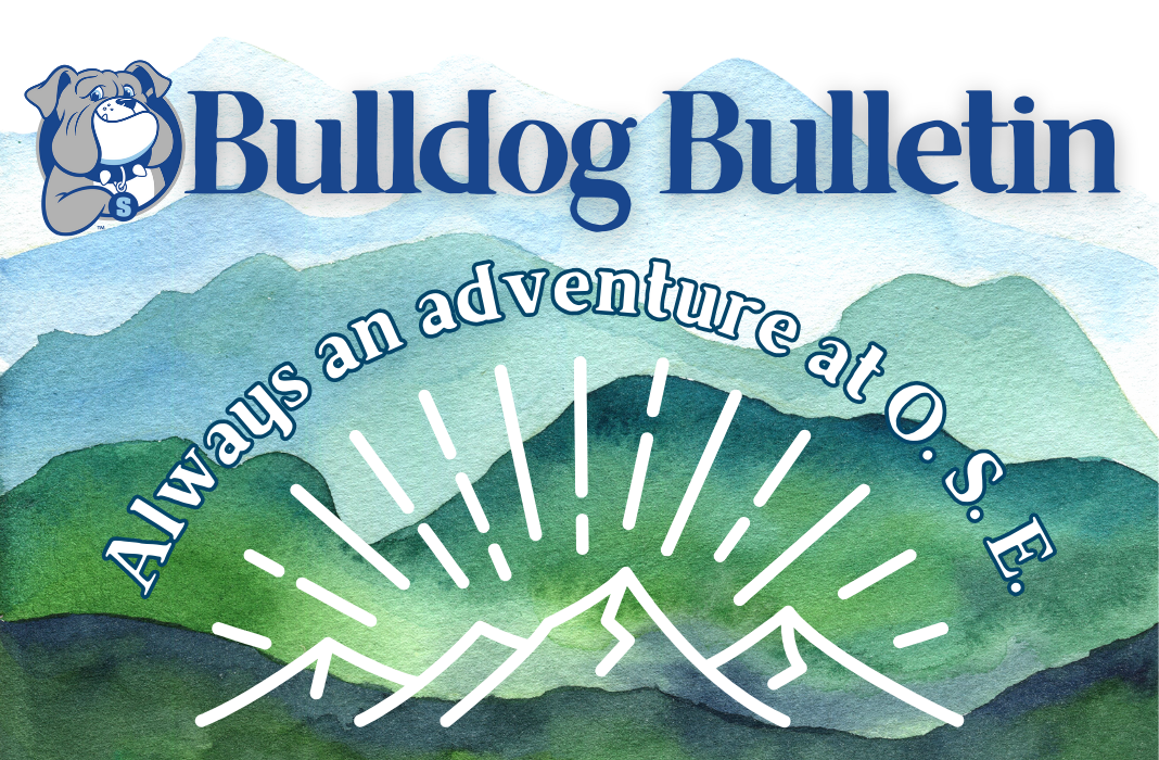  Bulldog Bulletin: Always an adventure at O.S.E.!